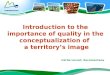 1 Introduction to the importance of quality in the conceptualization of a territorys image Cécile Levret, Euromontana