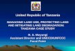 United Republic of Tanzania MANAGING LAND USE, PROTECTING LAND AND MITIGATING LAND DEGRADATION: TANZANIA CASE STUDY R. S. Muyungi Assistant Director and