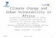 Climate change and Urban Vulnerability in Africa Assessing vulnerability of urban systems, population and goods in relation to natural and man-made disasters