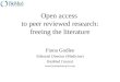 Open access to peer reviewed research: freeing the literature Fiona Godlee Editorial Director (Medicine) BioMed Central 