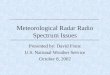 Meteorological Radar Radio Spectrum Issues Presented by: David Franc U.S. National Weather Service October 8, 2002