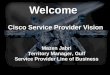 Welcome Cisco Service Provider Vision Mazen Jabri Territory Manager, Gulf Service Provider Line of Business
