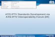 ATIS IPTV Standards Development via ATIS IPTV Interoperability Forum (IIF) Submission Date: July 1, 2008 PresentationFOR: GSC13-PLEN-38DOCUMENT #: Dan