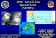 JTWC Satellite Operations (SATOPs) Technical Sergeant Richard C. Kienzle, U. S. Air Force Joint Typhoon Warning Center Satellite Operations WMO International
