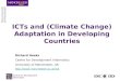 Centre for Development Informatics ICTs and (Climate Change) Adaptation in Developing Countries Richard Heeks Centre for Development Informatics University