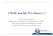 International Telecommunication Union ITU-D Sector Membership Fernando Lagraña Partnerships, Promotion and Membership (PPM) Telecommunication Development