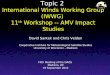 Topic 2 International Winds Working Group (IWWG) 11 th Workshop -- AMV Impact Studies David Santek and Chris Velden Cooperative Institute for Meteorological