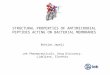 STRUCTURAL PROPERTIES OF ANTIMICROBIAL PEPTIDES ACTING ON BACTERIAL MEMBRANES Boštjan Japelj Lek Pharmaceuticals, Drug Discovery, Ljubljana, Slovenia