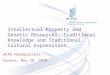 Intellectual Property and Genetic Resources, Traditional Knowledge and Traditional Cultural Expressions WIPO Headquarters Geneva, May 28, 2010