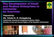 The Development of Small and Medium Enterprises in Indonesia: An Overview Prepared by: Ms. Erbita D. R. Hutagalung Directorate General of Intellectual