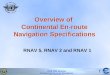 ICAO PBN Seminar Continental En-route Navigation Specifications 1 Overview of Continental En-route Navigation Specifications RNAV 5, RNAV 2 and RNAV 1