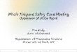 Whole Airspace Safety Case Meeting – Overview of Prior Work – 1 Whole Airspace Safety Case Meeting Overview of Prior Work Tim Kelly John McDermid Department