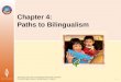 71 Working document. Not to be distributed without CDE permission. Preschool English Learners Training Manual – Chapter 4 Chapter 4: Paths to Bilingualism