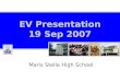 EV Presentation 19 Sep 2007 Maris Stella High School