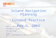 INP-MAY 03 Inland Navigation Planning Current Practice May 9, 2003 Paul J. Hanley Economist, CELRD-CM-P 513 684-3598 @usace.army.mil