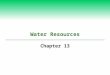 Water Resources Chapter 13. Core Case Study: Water Conflicts in the Middle East: A Preview of the Future Water shortages in the Middle East: hydrological