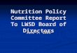 Nutrition Policy Committee Report To LWSD Board of Directors June 5, 2006