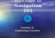 Welcome to Navigation 101 Lesson 4: Exploring Careers