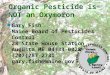 Organic Pesticide is NOT an Oxymoron n Gary Fish Maine Board of Pesticides Control 28 State House Station Augusta ME 04333-0028 (207)287-2731 gary.fish@maine.gov