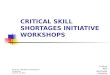 Governors Workforce Development Conference October 24, 2003 Critical Skill Shortages Initiative CRITICAL SKILL SHORTAGES INITIATIVE WORKSHOPS