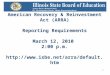1 American Recovery & Reinvestment Act (ARRA) Reporting Requirements March 12, 2010 2:00 p.m. 