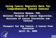 Using Cancer Registry Data for Comprehensive Cancer Control Christie Eheman, PhD, National Program of Cancer Registries, Division of Cancer Prevention