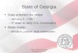 State of Georgia Date entered the union –January 2, 1788 –4 th state to ratify U.S. Constitution State motto –Wisdom, justice, and moderation Civics: Government