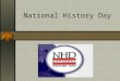 National History Day. Turning Points in History: People, Ideas, Events, Choose a topic that fits the theme
