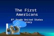 The First Americans 8 th Grade United States History Lets learn about the Ice Age!!