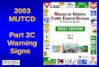 2003 MUTCD Part 2C Warning Signs. 2C.02 Categories of Warning Signs Section 2C.02 Application of Warning Signs: Revise SUPPORT statement to reflect that