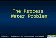 The Process Water Problem Florida Institute of Phosphate Research