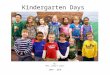 Kindergarten Days By: Mrs. Longs class 2009 - 2010