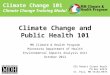 Climate Change 101 Climate Change Training Module Climate Change and Public Health 101 MN Climate & Health Program Minnesota Department of Health Environmental
