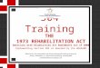 504 Training THE 1973 REHABILITATION ACT Americans with Disabilities Act Amendments Act of 2008 Implementing Section 504 as Amended by the ADAAA08 Materials