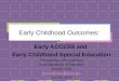 1 Early Childhood Outcomes: Early ACCESS and Early Childhood Special Education Presented by: Dee Gethmann Iowa Department of Education October 2006 Dee.Gethmann@iowa.gov