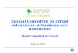- 0 - Special Committee on School Admissions, Attendance and Boundaries Overcrowded Schools August 29, 2008