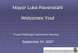 Mayor Luke Ravenstahl Welcomes You! Propel Pittsburgh Commission Meeting September 24, 2007