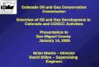 1 Colorado Oil and Gas Conservation Commission Overview of Oil and Gas Development in Colorado and COGCC Activities Presentation to San Miguel County January