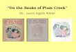 On the Banks of Plum Creek By: Laura Ingalls Wilder