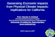 Generating Economic Impacts from Physical Climate Impacts: Implications for California Prof. Charles D. Kolstad Environmental Economics Program Bren School