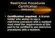 Restrictive Procedures Certification 2960.0710 Certification required. A license holder who wishes to use a restrictive procedure with a resident must