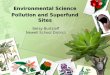 Environmental Science Pollution and Superfund Sites Environmental Science Pollution and Superfund Sites Betsy Burtzlaff Newell School District