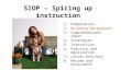 SIOP – Spicing up instruction 1.Preparation 2.Building Background 3.Comprehensible Input 4.Strategies 5.Interaction 6.Practice and Application 7.Lesson