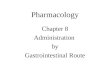 Pharmacology Chapter 8 Administration by Gastrointestinal Route