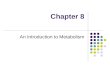 Chapter 8 An Introduction to Metabolism. You should be able to: 1. Distinguish between the following pairs of terms: catabolic and anabolic pathways;