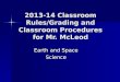 2013-14 Classroom Rules/Grading and Classroom Procedures for Mr. McLeod Earth and Space Science