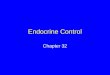Endocrine Control Chapter 32. An Orchestra of Hormones Hormones influence the growth, development, and reproductive cycles of nearly all animals They