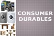Consumer Durables Final Ppt