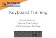 Keyboard Training Instruction by: Connie Hutchison & Christopher McCoy
