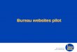 Bureau websites pilot. Citizens Advice is trialling a way for bureaux to have websites that are: inexpensive to build and run straightforward to maintain